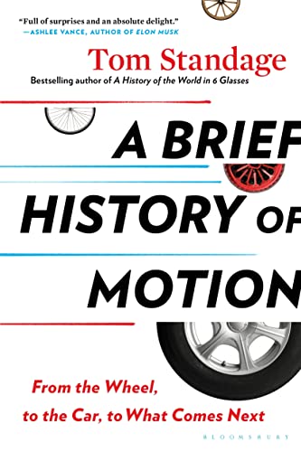 A Brief History of Motion: From the Wheel, to the Car, to What Comes Next von Bloomsbury Publishing